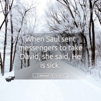 Picture 05 - 1 Samuel 19:14 WEB - When Saul sent messengers to take David, she - Bible Verse Picture
