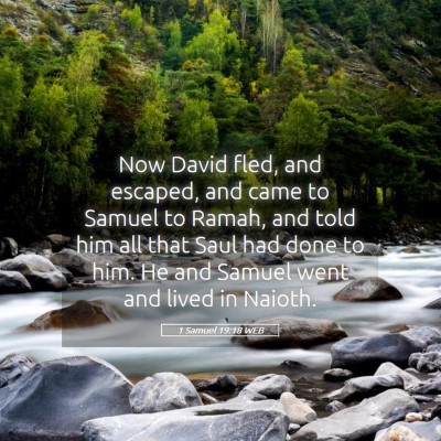 Picture 05 - 1 Samuel 19:18 WEB - Now David fled, and escaped, and came to Samuel - Bible Verse Picture