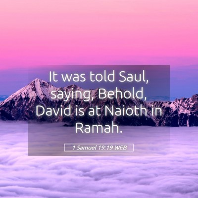 Picture 05 - 1 Samuel 19:19 WEB - It was told Saul, saying, Behold, David is at - Bible Verse Picture