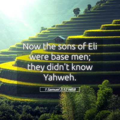 Picture 05 - 1 Samuel 2:12 WEB - Now the sons of Eli were base men; they didn't - Bible Verse Picture