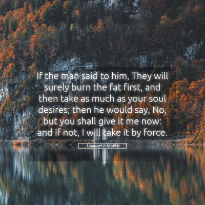Picture 05 - 1 Samuel 2:16 WEB - If the man said to him, They will surely burn the - Bible Verse Picture