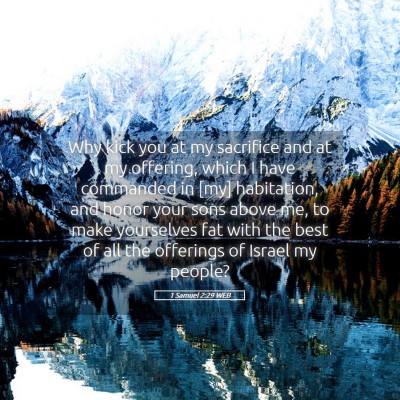 Picture 05 - 1 Samuel 2:29 WEB - Why kick you at my sacrifice and at my offering, - Bible Verse Picture