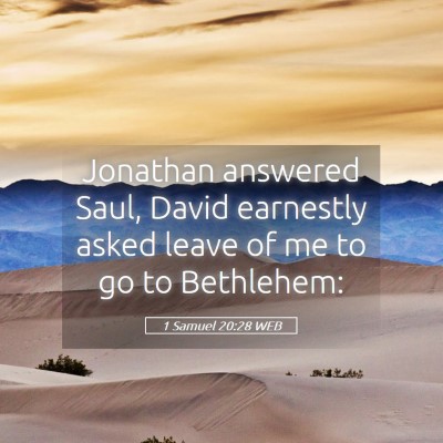 Picture 05 - 1 Samuel 20:28 WEB - Jonathan answered Saul, David earnestly asked - Bible Verse Picture