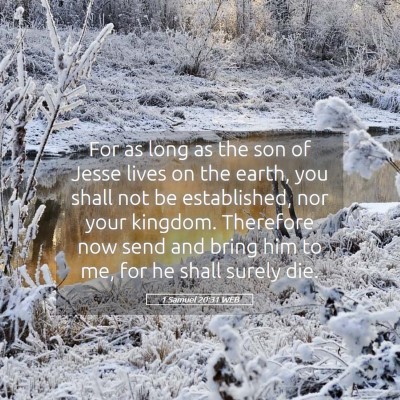 Picture 05 - 1 Samuel 20:31 WEB - For as long as the son of Jesse lives on the - Bible Verse Picture