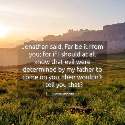 Picture 05 - 1 Samuel 20:9 WEB - Jonathan said, Far be it from you; for if I - Bible Verse Picture