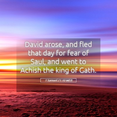 Picture 05 - 1 Samuel 21:10 WEB - David arose, and fled that day for fear of Saul, - Bible Verse Picture