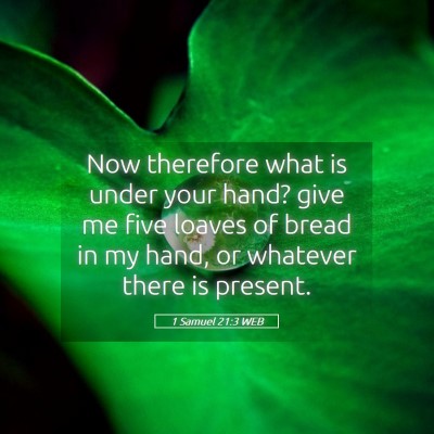 Picture 05 - 1 Samuel 21:3 WEB - Now therefore what is under your hand? give me - Bible Verse Picture