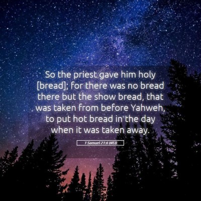 Picture 05 - 1 Samuel 21:6 WEB - So the priest gave him holy [bread]; for there - Bible Verse Picture
