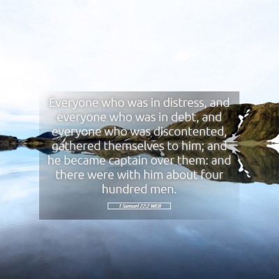 Picture 05 - 1 Samuel 22:2 WEB - Everyone who was in distress, and everyone who - Bible Verse Picture