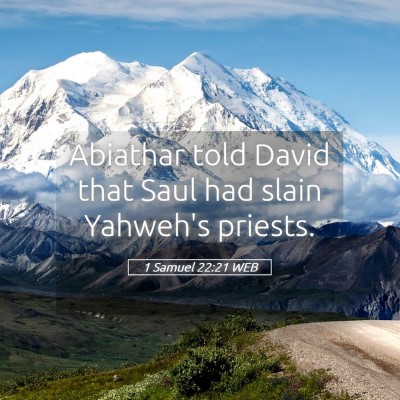 Picture 05 - 1 Samuel 22:21 WEB - Abiathar told David that Saul had slain Yahweh's - Bible Verse Picture