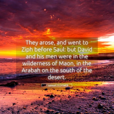 Picture 05 - 1 Samuel 23:24 WEB - They arose, and went to Ziph before Saul: but - Bible Verse Picture