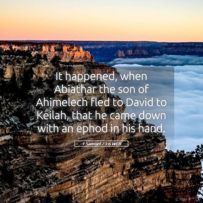 Picture 05 - 1 Samuel 23:6 WEB - It happened, when Abiathar the son of Ahimelech - Bible Verse Picture