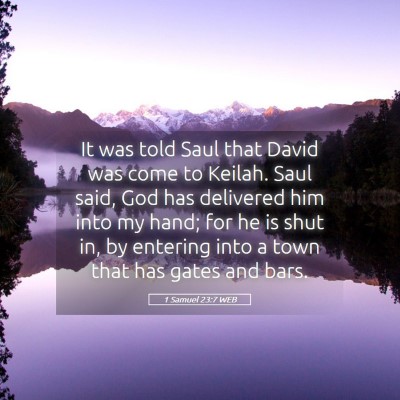 Picture 05 - 1 Samuel 23:7 WEB - It was told Saul that David was come to Keilah. - Bible Verse Picture