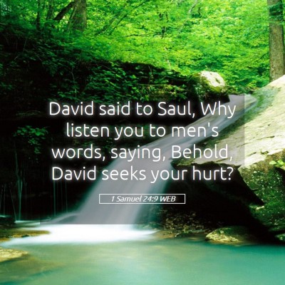 Picture 05 - 1 Samuel 24:9 WEB - David said to Saul, Why listen you to men's - Bible Verse Picture