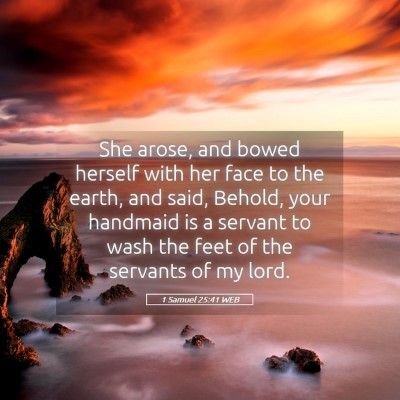 Picture 05 - 1 Samuel 25:41 WEB - She arose, and bowed herself with her face to the - Bible Verse Picture