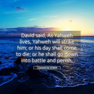Picture 05 - 1 Samuel 26:10 WEB - David said, As Yahweh lives, Yahweh will strike - Bible Verse Picture