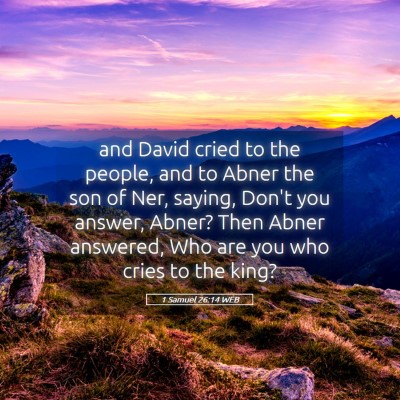 Picture 05 - 1 Samuel 26:14 WEB - and David cried to the people, and to Abner the - Bible Verse Picture