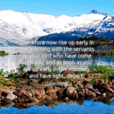 Picture 05 - 1 Samuel 29:10 WEB - Therefore now rise up early in the morning with - Bible Verse Picture