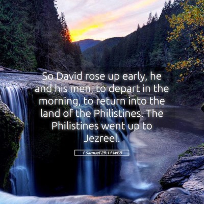 Picture 05 - 1 Samuel 29:11 WEB - So David rose up early, he and his men, to depart - Bible Verse Picture