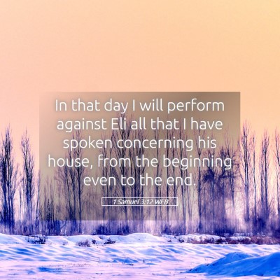 Picture 05 - 1 Samuel 3:12 WEB - In that day I will perform against Eli all that I - Bible Verse Picture
