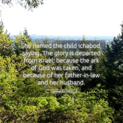 Picture 05 - 1 Samuel 4:21 WEB - She named the child Ichabod, saying, The glory is - Bible Verse Picture
