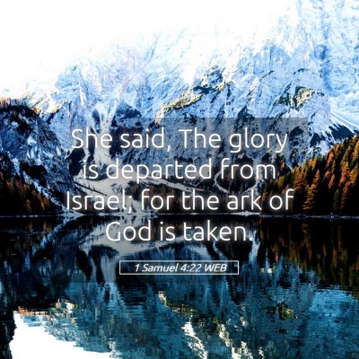 Picture 05 - 1 Samuel 4:22 WEB - She said, The glory is departed from Israel; for - Bible Verse Picture