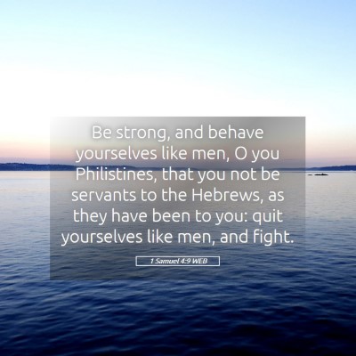 Picture 05 - 1 Samuel 4:9 WEB - Be strong, and behave yourselves like men, O you - Bible Verse Picture