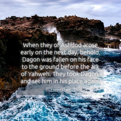 Picture 05 - 1 Samuel 5:3 WEB - When they of Ashdod arose early on the next day, - Bible Verse Picture