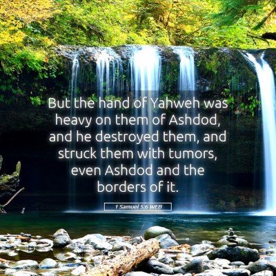 Picture 05 - 1 Samuel 5:6 WEB - But the hand of Yahweh was heavy on them of - Bible Verse Picture