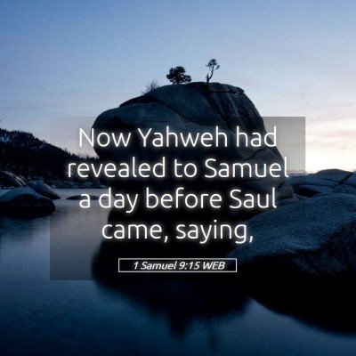 Picture 05 - 1 Samuel 9:15 WEB - Now Yahweh had revealed to Samuel a day before - Bible Verse Picture