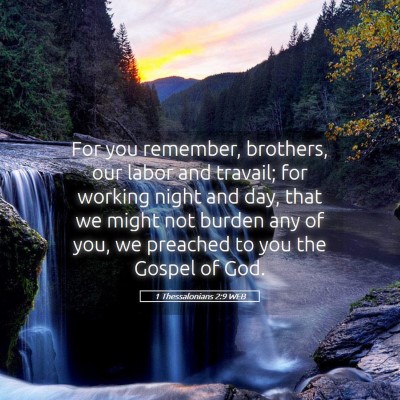 Picture 05 - 1 Thessalonians 2:9 WEB - For you remember, brothers, our labor and - Bible Verse Picture
