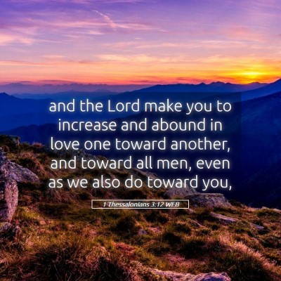 Picture 05 - 1 Thessalonians 3:12 WEB - and the Lord make you to increase and abound in - Bible Verse Picture