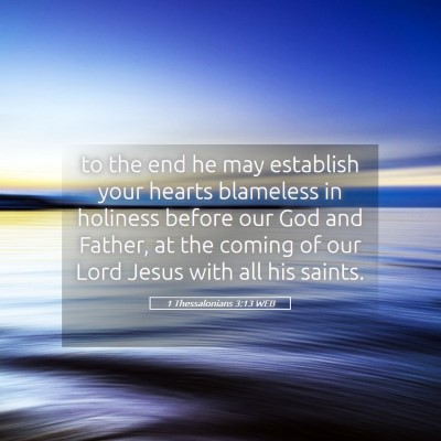 Picture 05 - 1 Thessalonians 3:13 WEB - to the end he may establish your hearts blameless - Bible Verse Picture