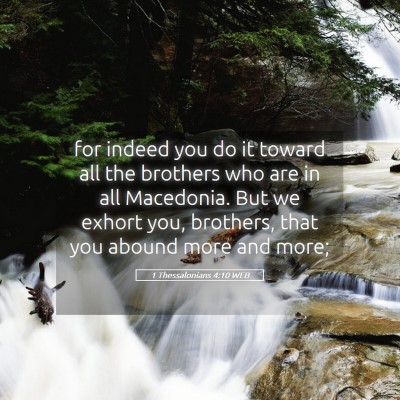 Picture 05 - 1 Thessalonians 4:10 WEB - for indeed you do it toward all the brothers who - Bible Verse Picture