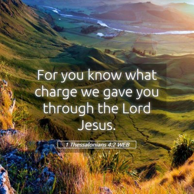Picture 05 - 1 Thessalonians 4:2 WEB - For you know what charge we gave you through the - Bible Verse Picture