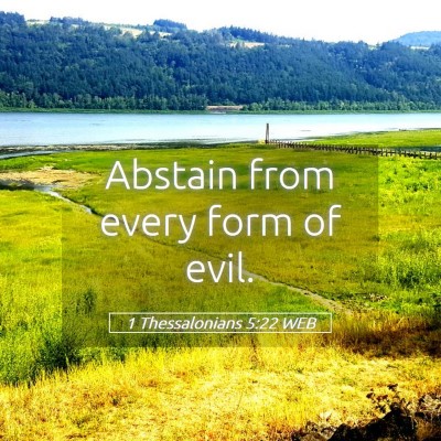 Picture 05 - 1 Thessalonians 5:22 WEB - Abstain from every form of - Bible Verse Picture