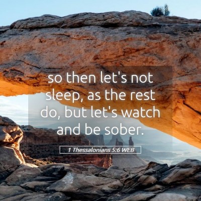 Picture 05 - 1 Thessalonians 5:6 WEB - so then let's not sleep, as the rest do, but - Bible Verse Picture