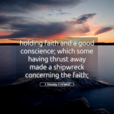 Picture 05 - 1 Timothy 1:19 WEB - holding faith and a good conscience; which some - Bible Verse Picture