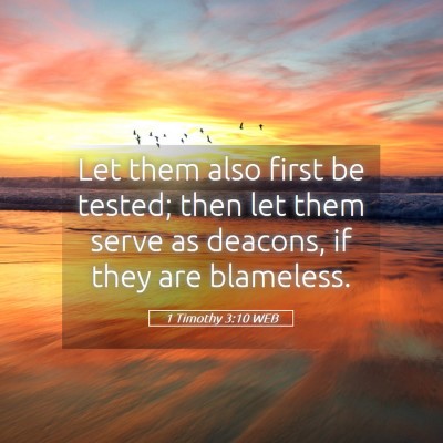 Picture 05 - 1 Timothy 3:10 WEB - Let them also first be tested; then let them - Bible Verse Picture