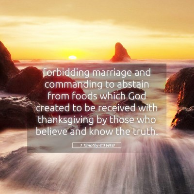 Picture 05 - 1 Timothy 4:3 WEB - forbidding marriage and commanding to abstain - Bible Verse Picture