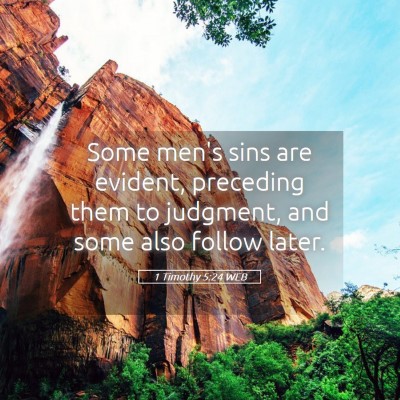 Picture 05 - 1 Timothy 5:24 WEB - Some men's sins are evident, preceding them to - Bible Verse Picture