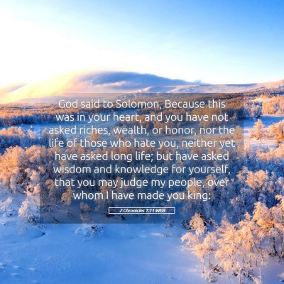 Picture 05 - 2 Chronicles 1:11 WEB - God said to Solomon, Because this was in your - Bible Verse Picture