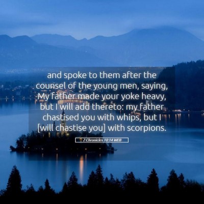 Picture 05 - 2 Chronicles 10:14 WEB - and spoke to them after the counsel of the young - Bible Verse Picture