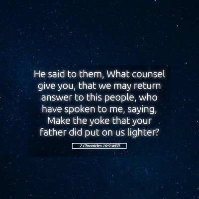 Picture 05 - 2 Chronicles 10:9 WEB - He said to them, What counsel give you, that we - Bible Verse Picture