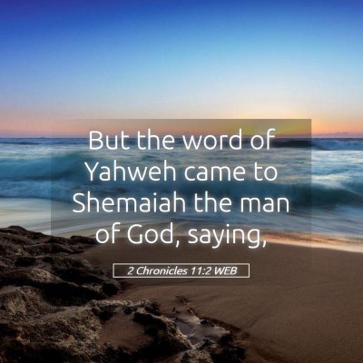 Picture 05 - 2 Chronicles 11:2 WEB - But the word of Yahweh came to Shemaiah the man - Bible Verse Picture