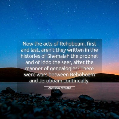 Picture 05 - 2 Chronicles 12:15 WEB - Now the acts of Rehoboam, first and last, aren't - Bible Verse Picture