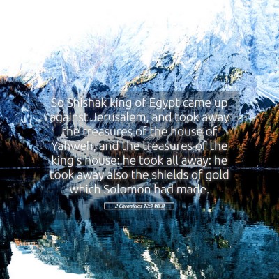 Picture 05 - 2 Chronicles 12:9 WEB - So Shishak king of Egypt came up against - Bible Verse Picture