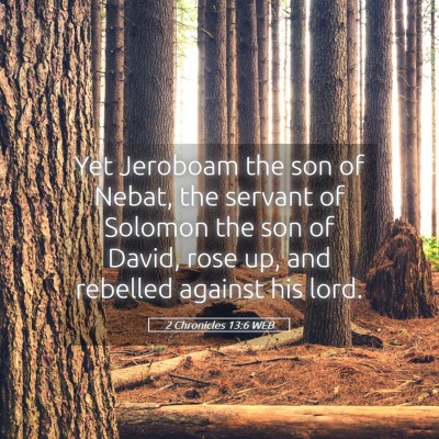 Picture 05 - 2 Chronicles 13:6 WEB - Yet Jeroboam the son of Nebat, the servant of - Bible Verse Picture