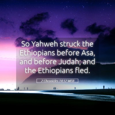 Picture 05 - 2 Chronicles 14:12 WEB - So Yahweh struck the Ethiopians before Asa, and - Bible Verse Picture