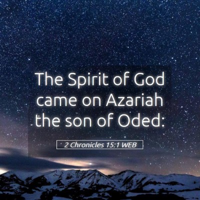 Picture 05 - 2 Chronicles 15:1 WEB - The Spirit of God came on Azariah the son of - Bible Verse Picture
